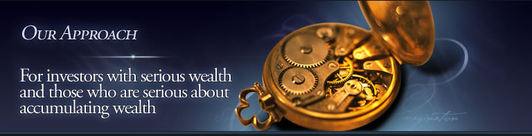 Our Approach-For investors who have serious wealth
